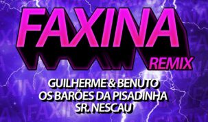 "Faxina", sucesso de Guilherme & Benuto e Os Barões da Pisadinha, ganha remix de funk pelo Sr. Nescau 87