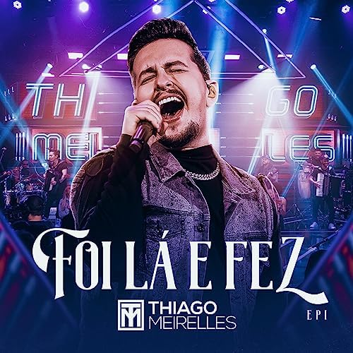 THIAGO MEIRELLES O CANTOR SERTANEJO THIAGO MEIRELLES LANÇA O EP "FOI LÁ E FEZ - EP1". THIAGO MEIRELLES O CANTOR SERTANEJO THIAGO MEIRELLES LANÇA O EP "FOI LÁ E FEZ - EP1".