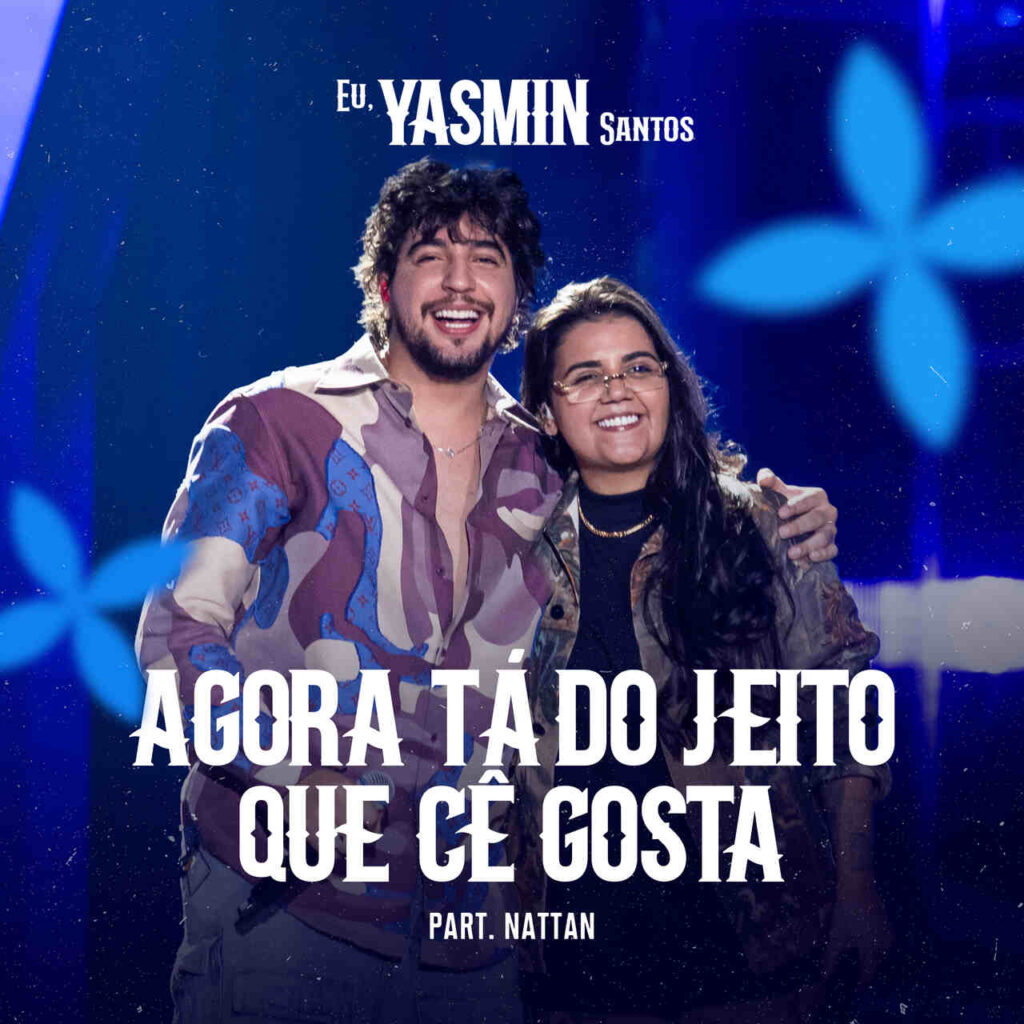 Yasmin Santos “Agora Tá do Jeito que Cê Gosta”: Yasmin Santos lança novo single com Nattan Yasmin Santos “Agora Tá do Jeito que Cê Gosta”: Yasmin Santos lança novo single com Nattan