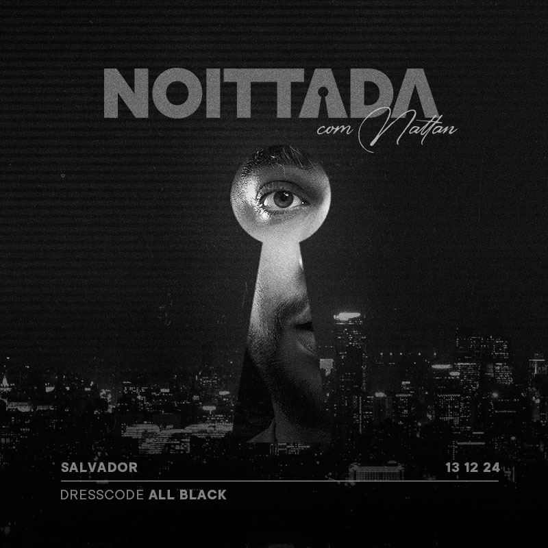 Nattan Nattan estreia sua nova Label “Noittada”, em Salvador Nattan Nattan estreia sua nova Label “Noittada”, em Salvador