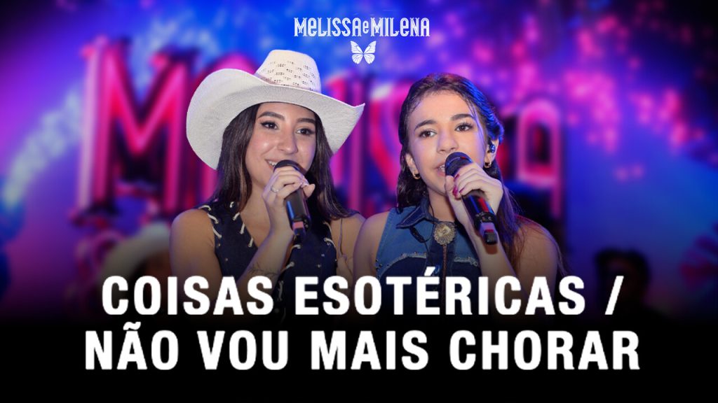 Melissa e Milena Melissa e Milena lançam o pout-pourri “Coisas Esotéricas / Não Vou Mais Chorar” pelo projeto Transição Melissa e Milena Melissa e Milena lançam o pout-pourri “Coisas Esotéricas / Não Vou Mais Chorar” pelo projeto Transição
